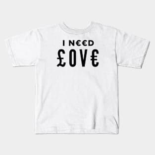 I Need Love_v2 Kids T-Shirt